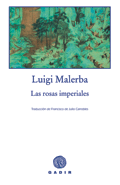 LAS ROSAS IMPERIALES, Luigi Malerba