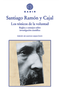 LOS TÓNICOS DE LA VOLUNTAD, Santiago Ramón y Cajal