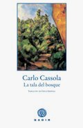 LA TALA DEL BOSQUE, Carlo Cassola